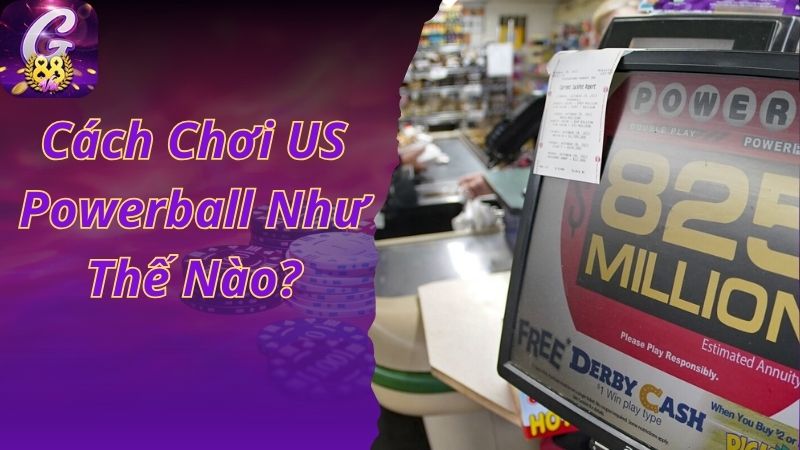 Cách chơi US Powerball như thế nào?