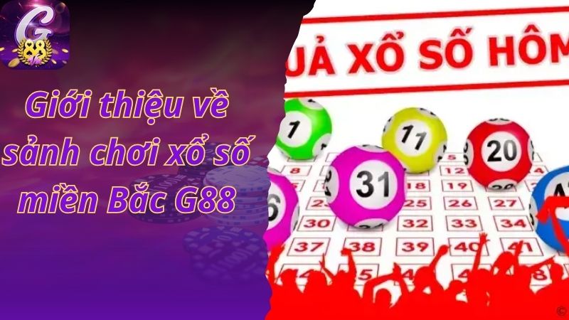 Giới thiệu về sảnh chơi xổ số miền Bắc G88